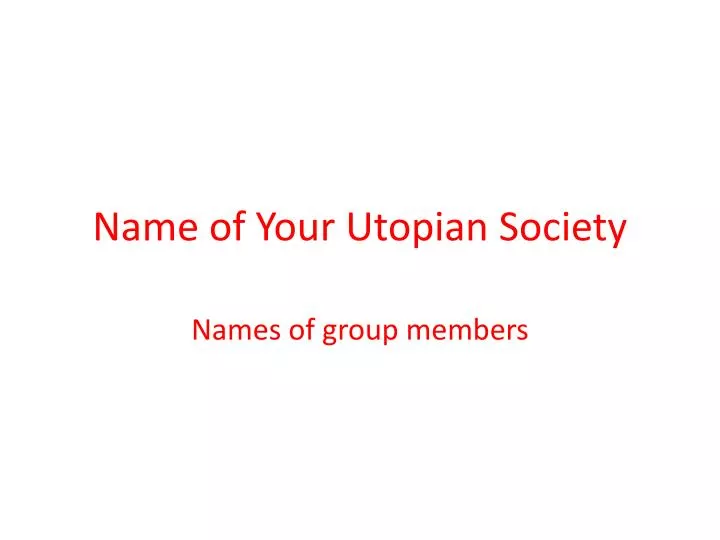 name of your utopian society