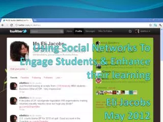 Using Social Networks To Engage Students &amp; Enhance their learning Eli Jacobs May 2012