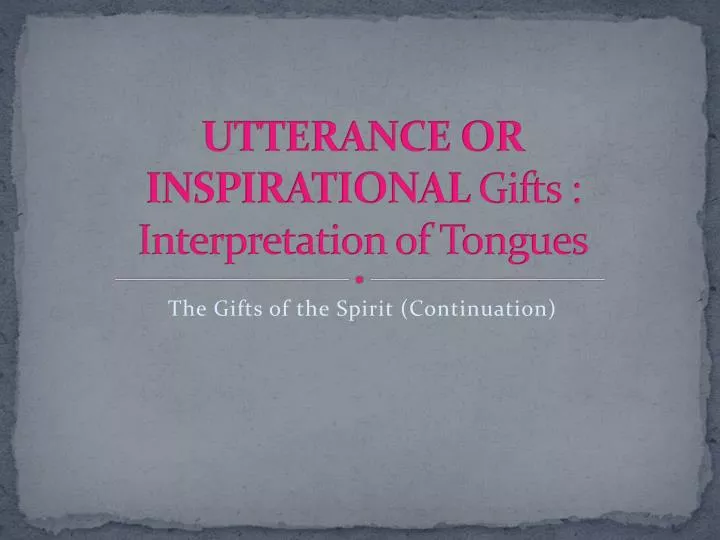 utterance or inspirational gifts interpretation of tongues