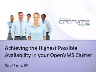Achieving the Highest Possible Availability in your OpenVMS Cluster Keith Parris, HP