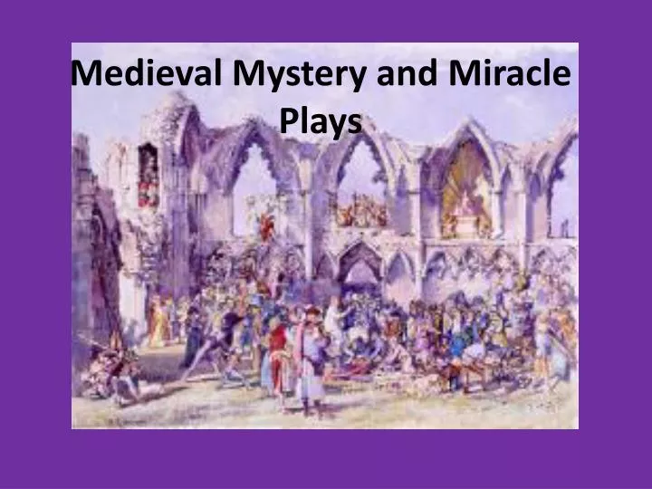 medieval mystery and miracle plays