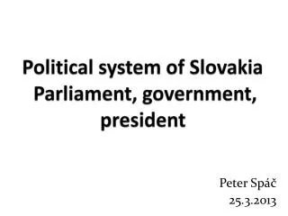 Political system of Slovakia Parliament, government, president