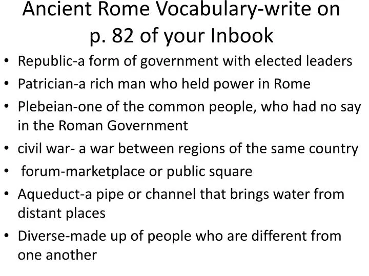 ancient rome vocabulary write on p 82 of your inbook
