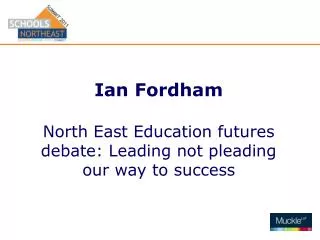 Ian Fordham North East Education futures debate: Leading not pleading our way to success