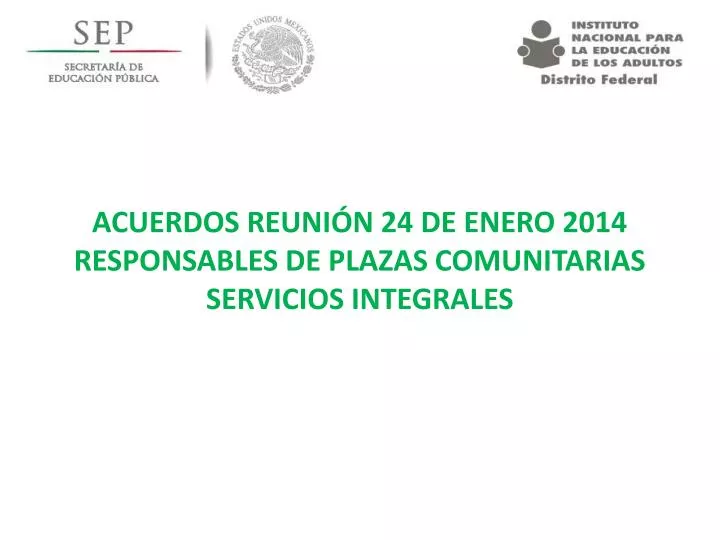 acuerdos reuni n 24 de enero 2014 responsables de plazas comunitarias servicios integrales