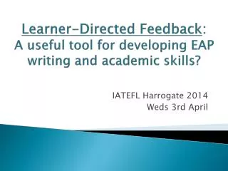 Learner-Directed Feedback : A useful tool for developing EAP writing and academic skills ?