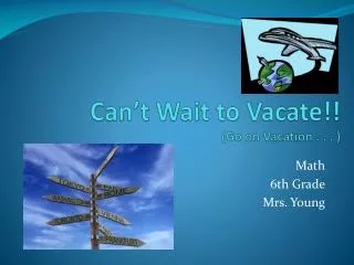 Can’t Wait to Vacate!! (Go on Vacation . . . )