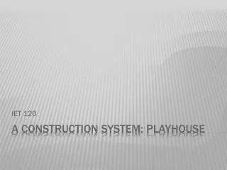A Construction system: Playhouse