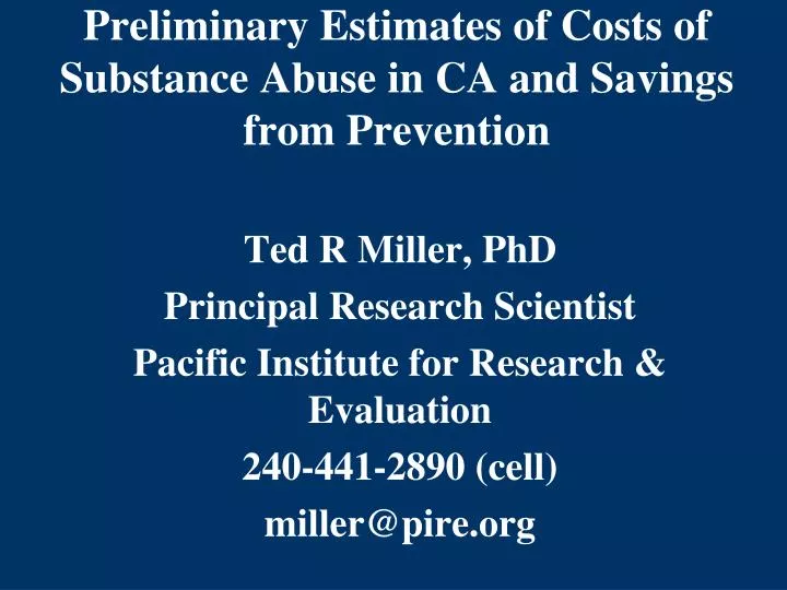 preliminary estimates of costs of substance abuse in ca and savings from prevention