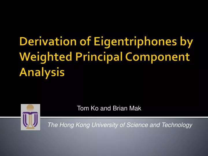 derivation of eigentriphones by weighted principal component analysis