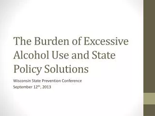 The Burden of Excessive Alcohol Use and State Policy Solutions