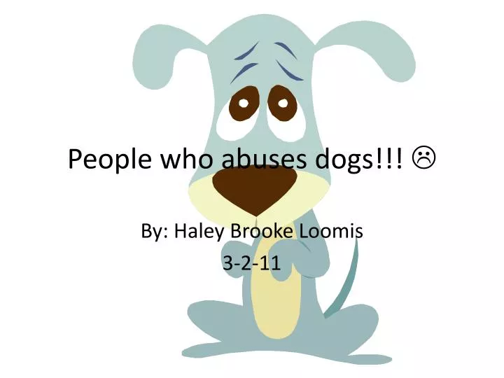 people who abuses dogs