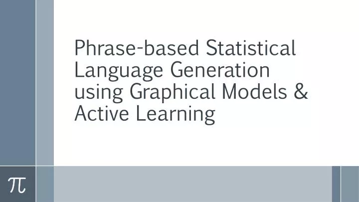 phrase based statistical language generation using graphical models active learning