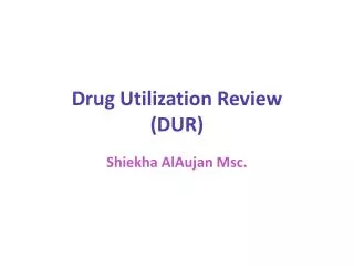 Drug Utilization Review (DUR)