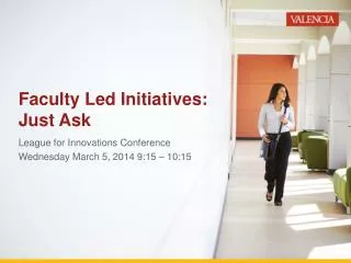 Faculty Led Initiatives: Just Ask