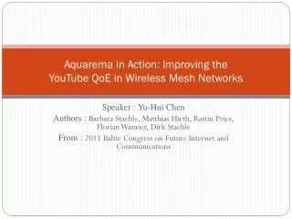 Aquarema in Action: Improving the YouTube QoE in Wireless Mesh Networks