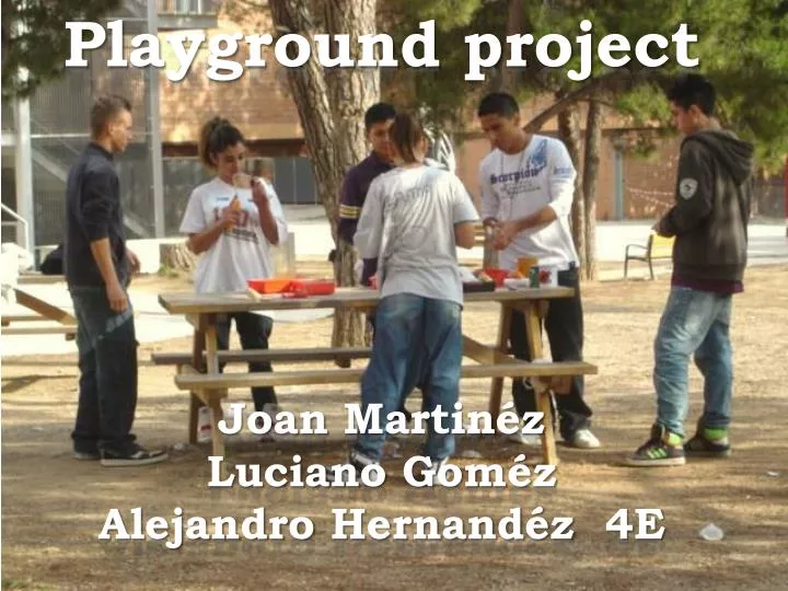 playground project joan martin z luciano gom z alejandro hernand z 4e