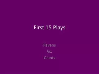 First 15 Plays