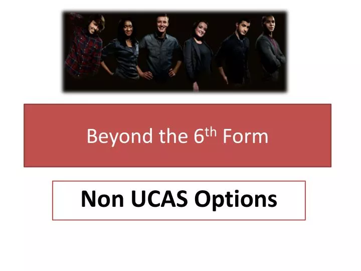 beyond the 6 th form