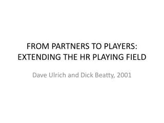 FROM PARTNERS TO PLAYERS: EXTENDING THE HR PLAYING FIELD