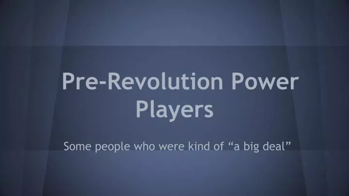 pre revolution power players
