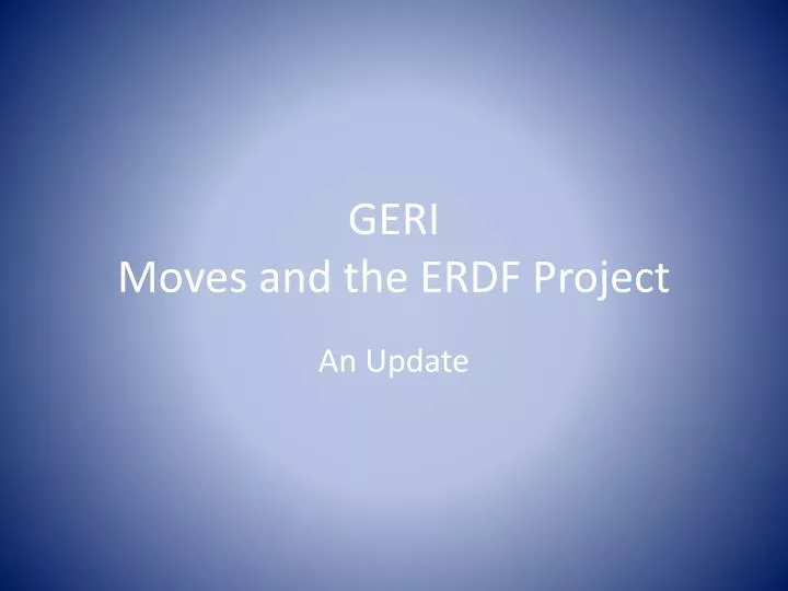 geri moves and the erdf project