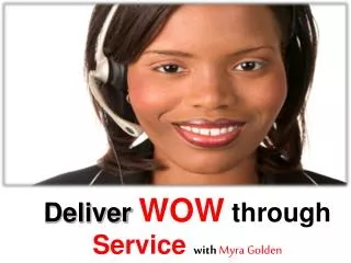 Deliver WOW through Service with Myra Golden
