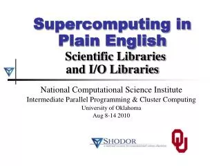 Supercomputing in Plain English Scientific Libraries and I/O Libraries