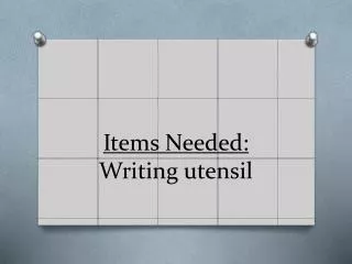 Items Needed: Writing utensil