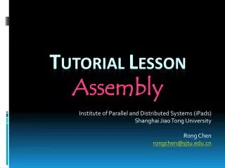 T UTORIAL L ESSON Assembly