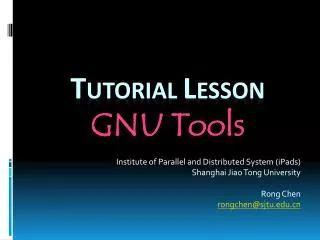 T UTORIAL L ESSON GNU Tools