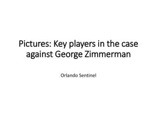 Pictures: Key players in the case against George Zimmerman