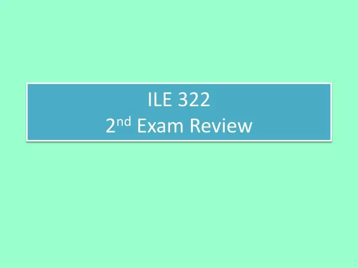 ile 322 2 nd exam review