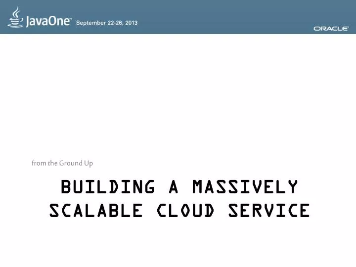 building a massively scalable cloud service