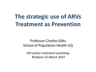 The strategic use of ARVs Treatment as Prevention