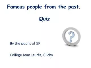 Famous people from the past. Quiz