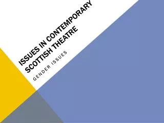 ISSUES IN CONTEMPORARY SCOTTISH THEATRE