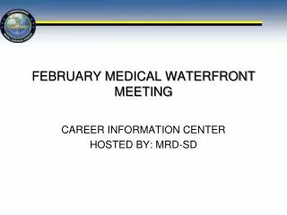 FEBRUARY MEDICAL WATERFRONT MEETING