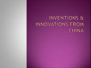Inventions &amp; Innovations from China
