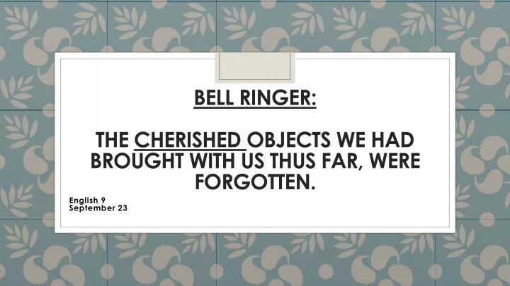 bell ringer the cherished objects we had brought with us thus far were forgotten