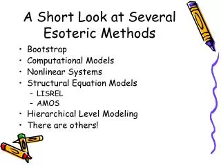 A Short Look at Several Esoteric Methods