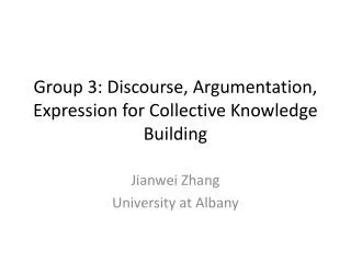 Group 3: Discourse, Argumentation, Expression for Collective Knowledge Building