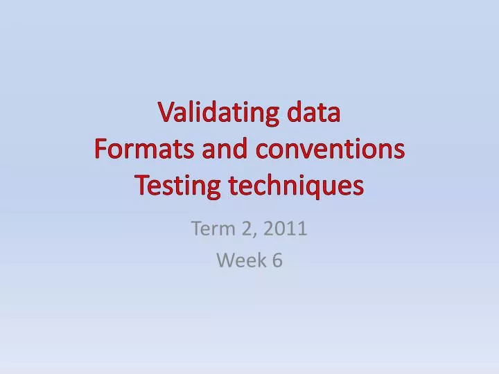 validating data formats and conventions testing techniques