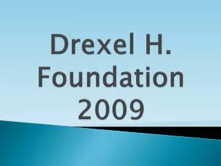 Drexel H. Foundation 2009