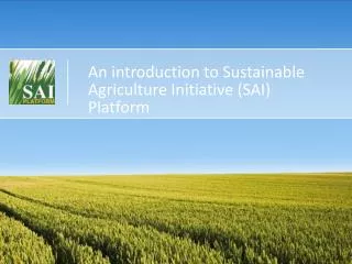 An introduction to Sustainable Agriculture Initiative (SAI) Platform