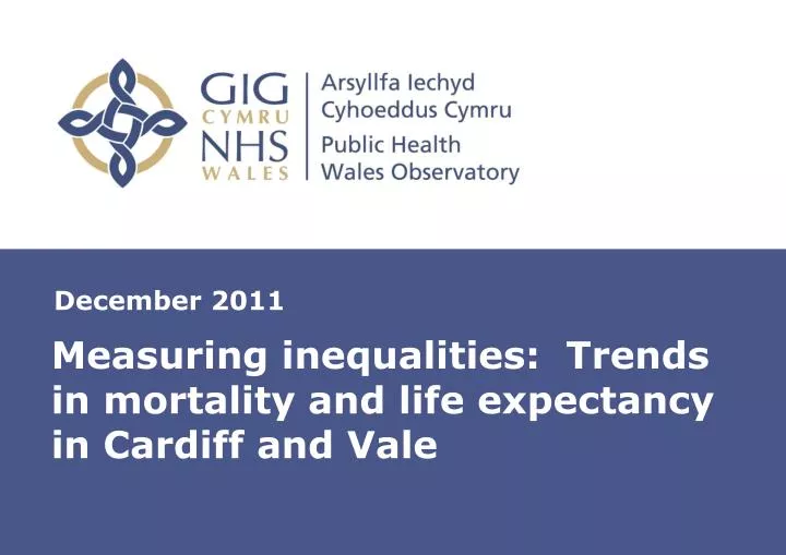 measuring inequalities trends in mortality and life expectancy in cardiff and vale