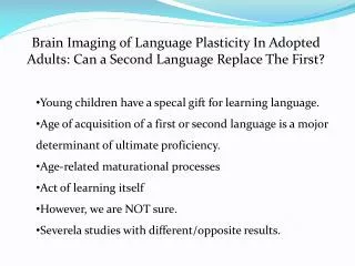 Young children have a specal gift for learning language .