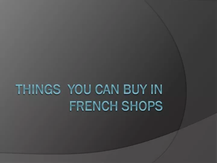 things you can buy in french shops