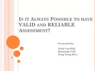 Is it Always Possible to have VALID and RELIABLE Assessment?