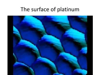 The surface of platinum
